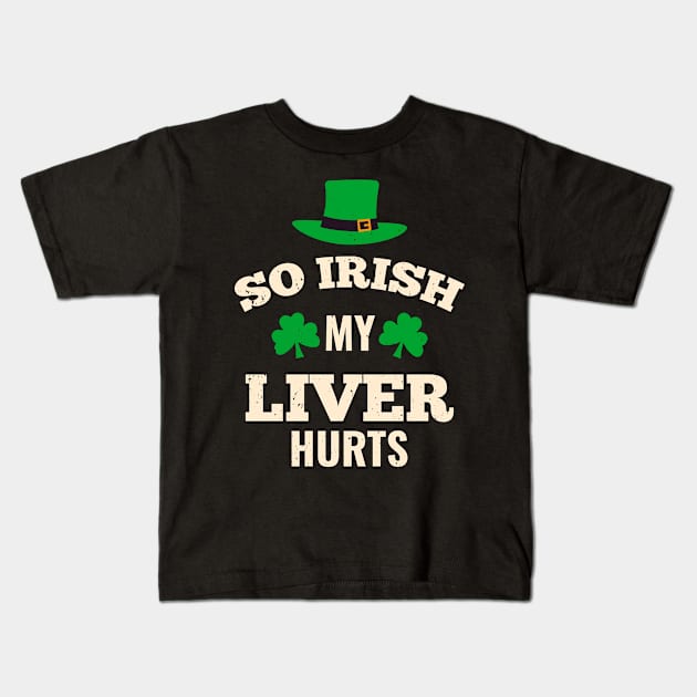 My Liver Hurts Funny Irish St. Patricks Day Drink Kids T-Shirt by Foxxy Merch